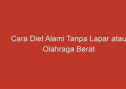 Cara Diet Alami Dengan Mudah Dan Cepat